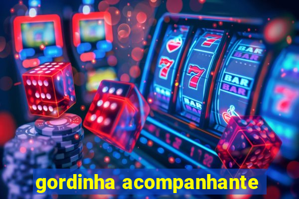 gordinha acompanhante